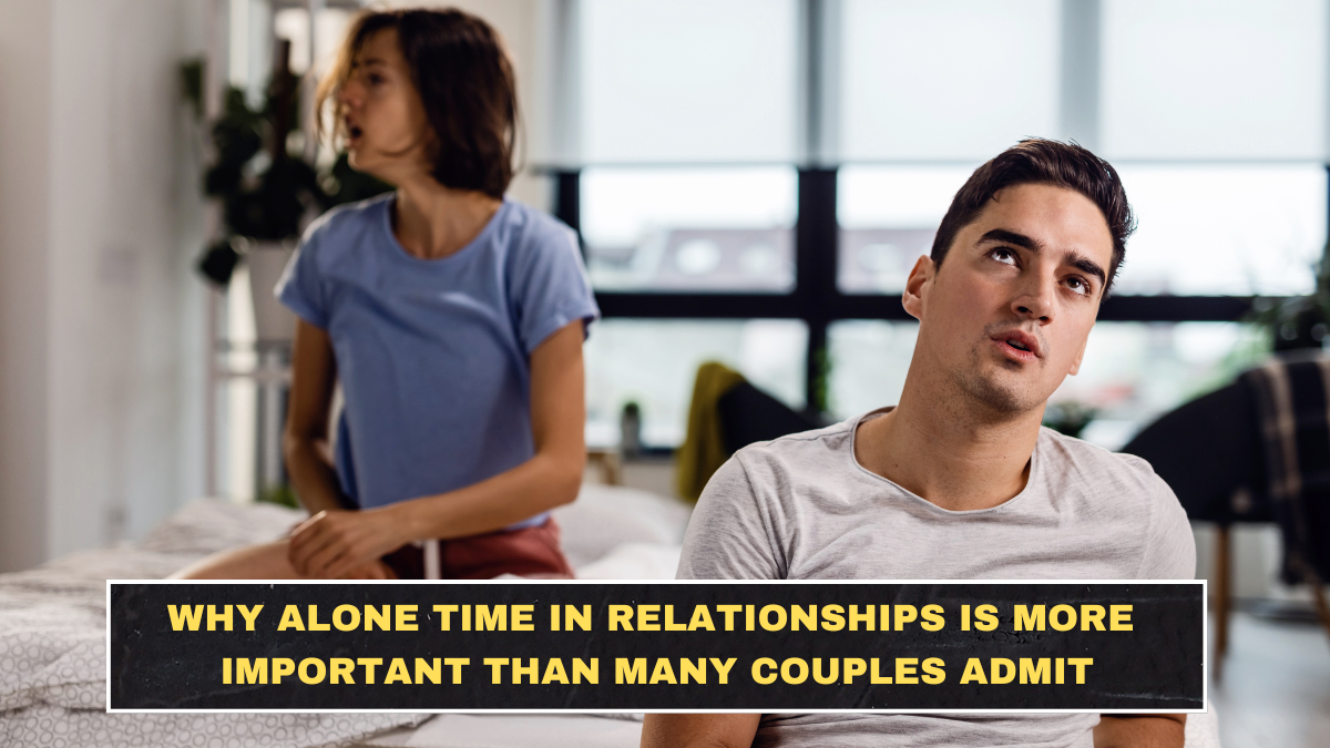 Why Alone Time in Relationships Is More Important Than Many Couples Admit