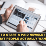 How to Start a Paid Newsletter That People Actually Want