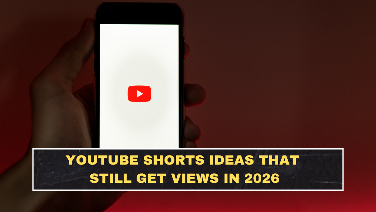 YouTube Shorts Ideas That Still Get Views in 2026