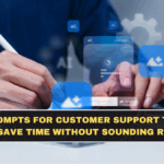AI Prompts for Customer Support Teams That Save Time Without Sounding Robotic