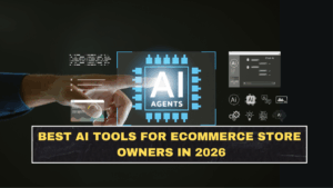 Best AI Tools for Ecommerce Store Owners in 2026