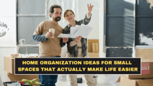 Home Organization Ideas for Small Spaces That Actually Make Life Easier