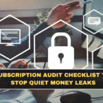 Subscription Audit Checklist to Stop Quiet Money Leaks