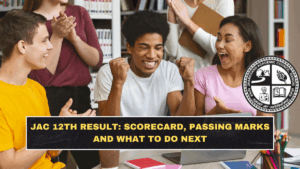 JAC 12th Result: Scorecard, Passing Marks and What to Do Next