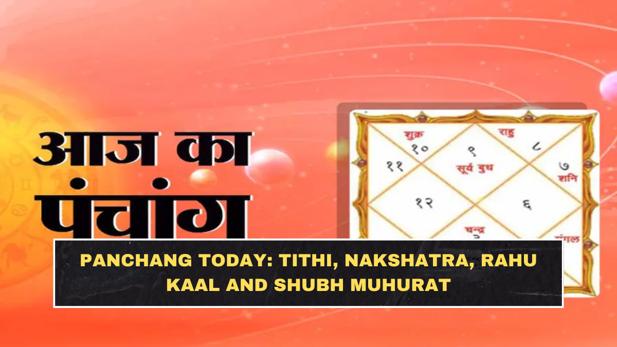 Panchang Today: Tithi, Nakshatra, Rahu Kaal and Shubh Muhurat