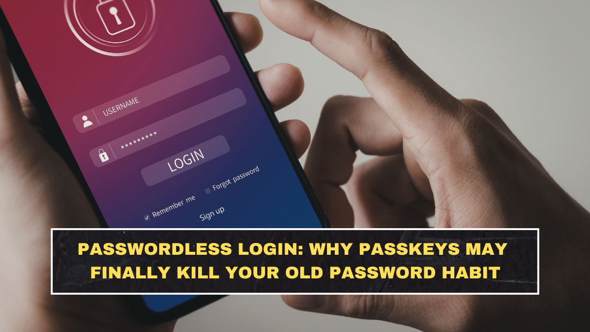 Passwordless Login: Why Passkeys May Finally Kill Your Old Password Habit
