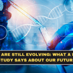 Humans Are Still Evolving: What A New DNA Study Says About Our Future