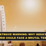 May Heatwave Warning: Why India’s Power Grid Could Face a Brutal Test