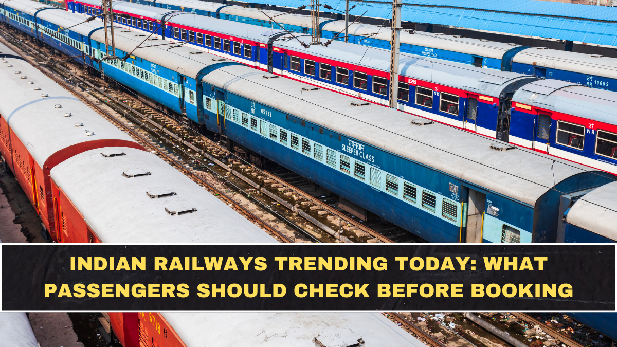 Indian Railways Trending Today: What Passengers Should Check Before Booking