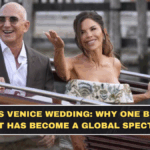 Jeff Bezos Venice Wedding: Why One Billionaire Event Has Become a Global Spectacle