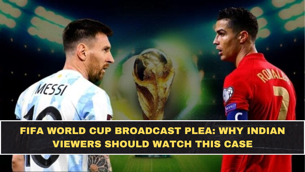 FIFA World Cup Broadcast Plea: Why Indian Viewers Should Watch This Case