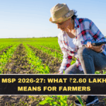 Kharif MSP 2026-27: What ₹2.60 Lakh Crore Means for Farmers