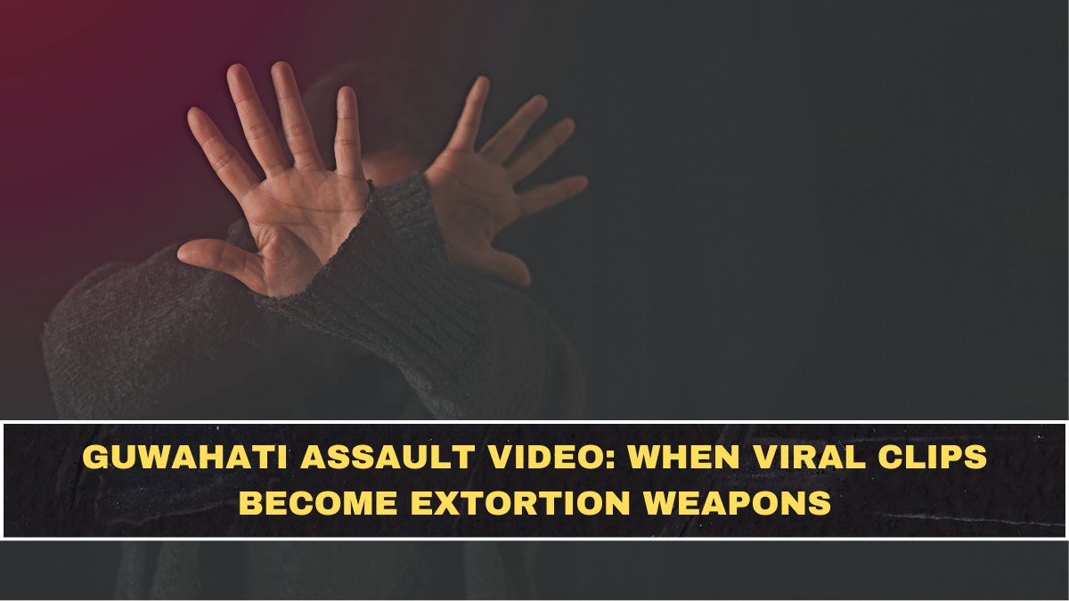 Guwahati Assault Video: When Viral Clips Become Extortion Weapons