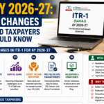 ITR-1 AY 2026-27: New Changes Salaried Taxpayers Should Know